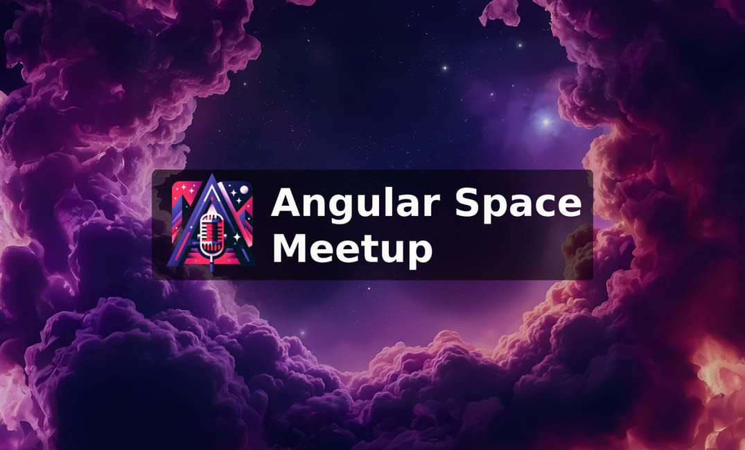 Angular Space Online Meetup!!!!