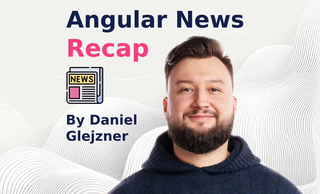 Angular News Recap