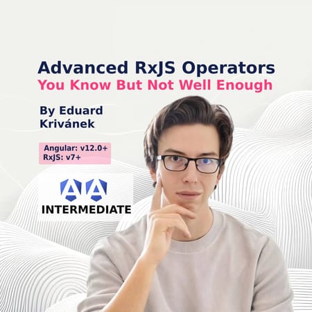 Image of: Advanced RxJs Operators You Know But Not Well Enough pt 2.